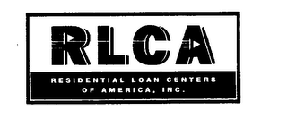 RLCA RESIDENTIAL LOAN CENTERS OF AMERICA, INC.