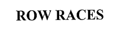 ROW RACES
