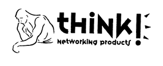 THINK! NETWORKING PRODUCTS