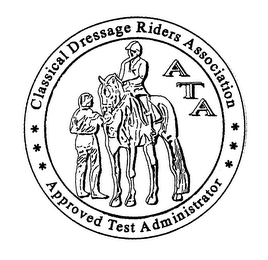 CLASSICAL DRESSAGE RIDERS ASSOCIATION APPROVED TEST ADMINISTRATOR ATA