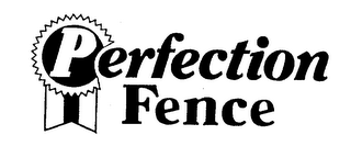 PERFECTION FENCE