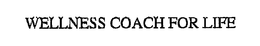 WELLNESS COACH FOR LIFE
