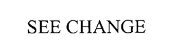 SEE CHANGE