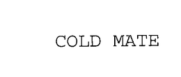 COLD MATE