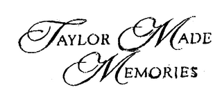 TAYLOR MADE MEMORIES