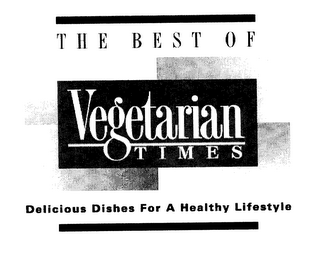 THE BEST OF VEGETARIAN TIMES DELICIOUS DISHES FOR A HEALTHY LIFESTYLE