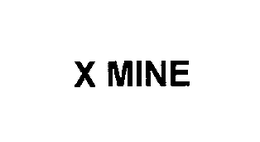 X MINE
