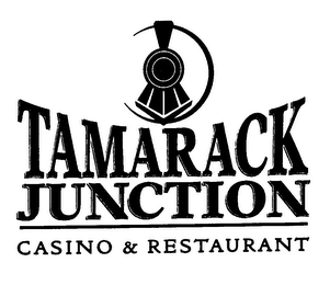 TAMARACK JUNCTION CASINO & RESTAURANT