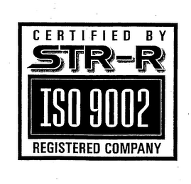 CERTIFIED BY STR-R ISO 9002 REGISTERED COMPANY