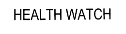 HEALTH WATCH