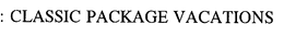 CLASSIC PACKAGE VACATIONS