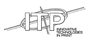 ITP INNOVATIVE TECHNOLOGIES IN PRINT