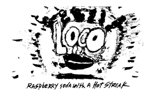 LOCO RASPBERRY SODA WITH A HOT STREAK