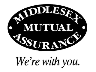 MIDDLESEX MUTUAL ASSURANCE WE'RE WITH YOU.