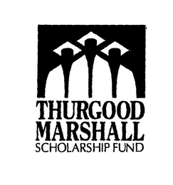 THURGOOD MARSHALL SCHOLARSHIP FUND