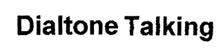 DIALTONE TALKING