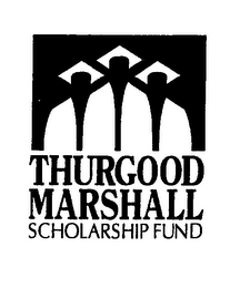 THURGOOD MARSHALL SCHOLARSHIP FUND