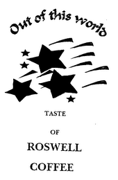 OUT OF THIS WORLD TASTE OF ROSWELL COFFEE