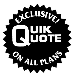 EXCLUSIVE! QUIK QUOTE ON ALL PLANS