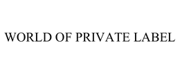 WORLD OF PRIVATE LABEL
