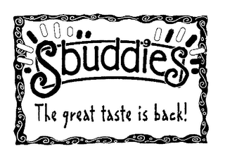 SBUDDIES THE GREAT TASTE IS BACK !