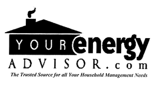 YOUR ENERGY ADVISOR.COM THE TRUSTED SOURCE FOR ALL YOUR HOUSEHOLD MANAGEMENT NEEDS