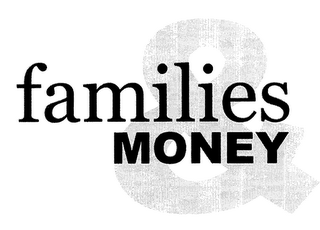 FAMILIES & MONEY