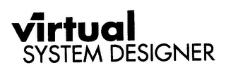 VIRTUAL SYSTEM DESIGNER