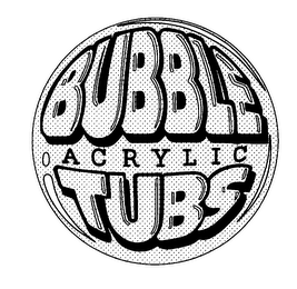 BUBBLE ACRYLIC TUBS