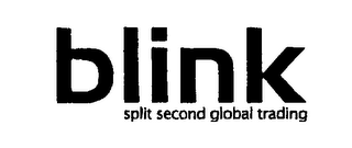 BLINK SPLIT SECOND GLOBAL TRADING