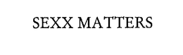 SEXX MATTERS