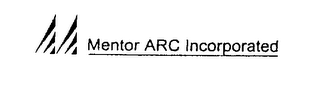 MENTOR ARC INCORPORATED