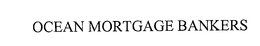 OCEAN MORTGAGE BANKERS