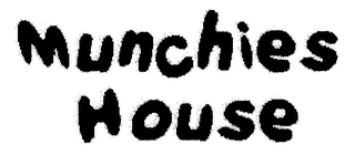 MUNCHIES HOUSE