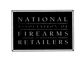 NATIONAL ASSOCIATION OF FIREARMS RETAILERS