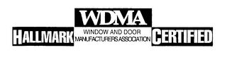 WDMA HALLMARK CERTIFIED WINDOW AND DOOR MANUFACTURERS ASSOCIATION