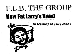 F.L.B. THE GROUP NEW FAT LARRY'S BAND FAT LARRY IN MEMORY OF LARRY JAMES