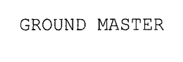 GROUND MASTER