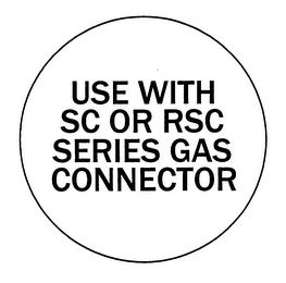 USE WITH SC OR RSC SERIES GAS CONNECTOR