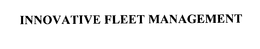 Innovative Fleet Management, Inc.