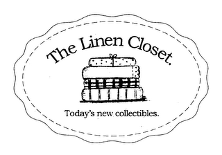 THE LINEN CLOSET. TODAY'S NEW COLLECTIBLES