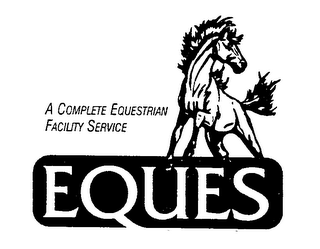 A COMPLETE EQUESTRIAN FACILITY SERVICE EQUES