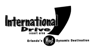 INTERNATIONAL DRIVE RESORT AREA ORLANDO'S MOST DYNAMIC DESTINATION