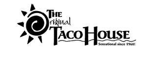 THE ORIGINAL TACO HOUSE SENSATIONAL SINCE 1960!