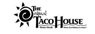 THE ORIGINAL TACO HOUSE FIESTA MEALS "FROM OUR KITCHEN TO YOURS"