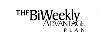 THE BI WEEKLY ADVANTAGE PLAN