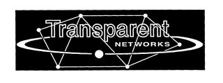 TRANSPARENT NETWORKS