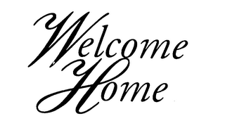 WELCOME HOME