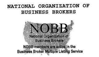 NATIONAL ORGANIZATION OF BUSINESS BROKERS NOBB NATIONAL ORGANIZATION OF BUSINESS BROKERS NOBB MEMBERS ARE ACTIVE IN THE BUSINESS BROKER MULTIPLE LISTING SERVICE