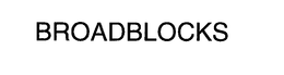 BROADBLOCKS
